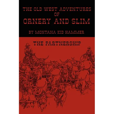 The Old West Adventures of Ornery and Slim: The Partnership