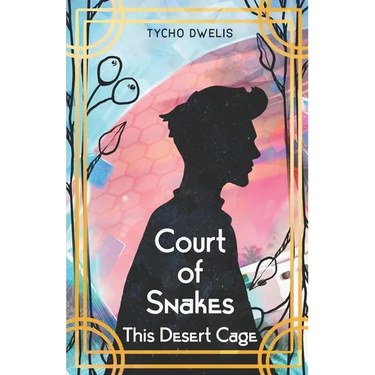 Court of Snakes: This Desert Cage
