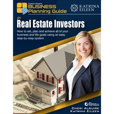 Coach Cheri's Business Planning Guide for Real Estate Investors: How to set, plan and achieve all of your business and life goals.