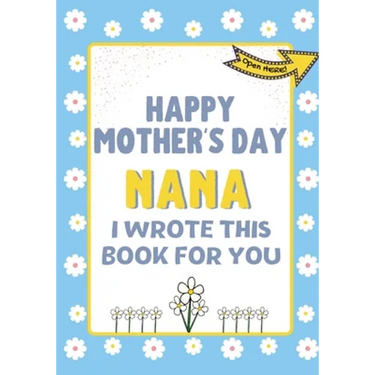 Happy Mother's Day Nana - I Wrote This Book For You: The Mother's Day Gift Book Created For Kids