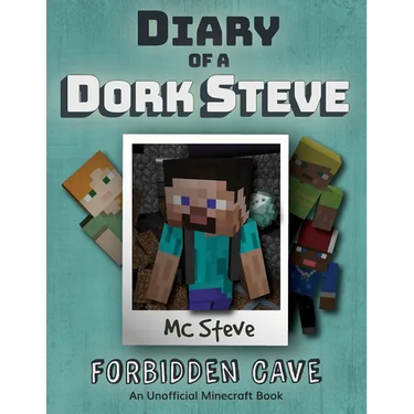 Diary of a Minecraft Dork Steve: Book 1 - Forbidden Cave