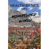 Health Basics for a Mismatched World: 10 Principles to Take Control of Your Health