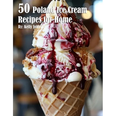 50 Poland Ice Cream Recipes for Home