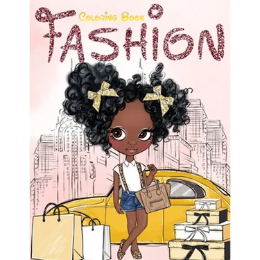 Fashion Coloring Book: Fashion, Style, Beauty & Creative Expression for Black and Brown Girls with Natural Curly Hair Coloring Book for Afric