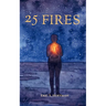 25 Fires: A Call To What Comes Next