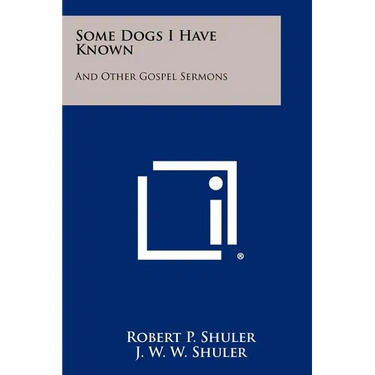 Some Dogs I Have Known: And Other Gospel Sermons