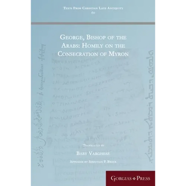 George, Bishop of the Arabs: Homily on the Consecration of Myron