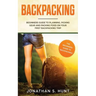 Backpacking: Beginners Guide to Planning, Picking Gear and Packing Food on Your First Backpacking Trip