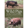 Wild Pigs in the United States: Their History, Comparative Morphology, and Current Status