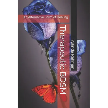 Therapeutic BDSM: An Alternative Form of Healing