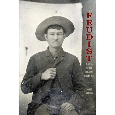 The Feudist: A Novel of the Pleasant Valley War