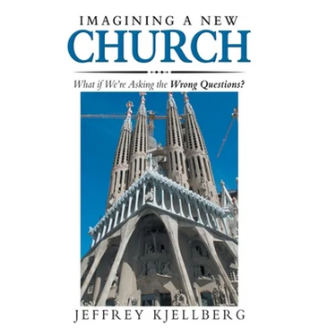 Imagining a New Church: What If We'Re Asking the Wrong Questions?