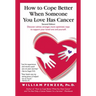 How to Cope Better When Someone You Love Has Cancer