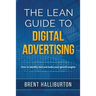 The Lean Guide To Digital Advertising