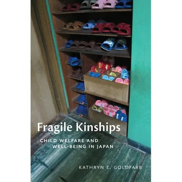 Fragile Kinships: Child Welfare and Well-Being in Japan