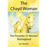 The Chayil Woman: The Proverbs 31 Woman Reimagined