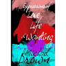 Expressions of Life, Love and Wanting