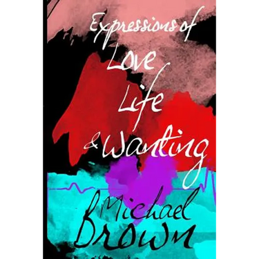 Expressions of Life, Love and Wanting