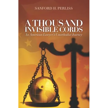 A Thousand Invisible Cords: An American Lawyer's Unorthodox Journey