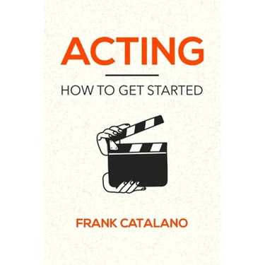 Acting: How to Get Started