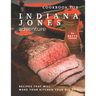 Cookbook for Indiana Jones Adventure: Recipes That Will Make Your Kitchen Your Dig Site