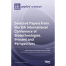 Selected Papers from the 8th International Conference of Biotechnologies, Present and Perspectives