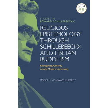 Religious Epistemology through Schillebeeckx and Tibetan Buddhism: Reimagining Authority Amidst Modern Uncertainty
