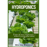 Hydroponics: Explore the basics of hydroponics, a method of growing plants without soil.