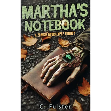 Martha's Notebook: A Zombie Apocalypse Trilogy