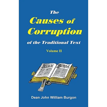 The Cause of Corruption of the Traditional Text, Vol. II