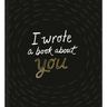 I Wrote a Book about You (Black)
