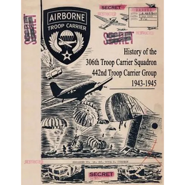 History of the 306th Troop Carrier Squadron, 442nd Troop Carrier Group, 1943-1945