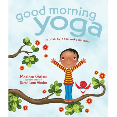 Good Morning Yoga: A Pose-By-Pose Wake Up Story