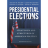 Presidential Elections: Strategies and Structures of American Politics