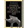 Symbol and Image in Celtic Religious Art