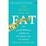 The Secret Life Of Fat: The Groundbreaking Science On Why Weight Loss Is So Difficult
