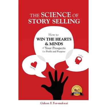 The Science of Story Selling: How to Win the Hearts & Minds of Your Prospects for Profit and Purpose
