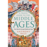 A Travel Guide to the Middle Ages: The World Through Medieval Eyes