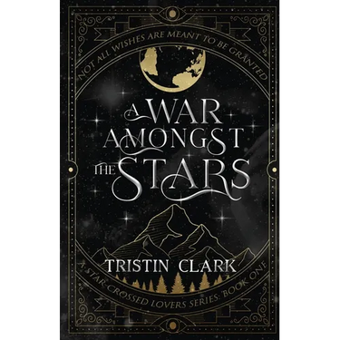 A War Amongst the Stars: A Star-Crossed Lovers Series: Book One (A Dark Sci-Fi Fantasy Romance Novel)