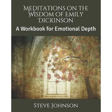 Meditations on the Wisdom of Emily Dickinson: A Workbook for Emotional Depth