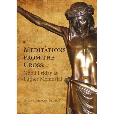 Meditations from the Cross: Good Friday at Luther Memorial