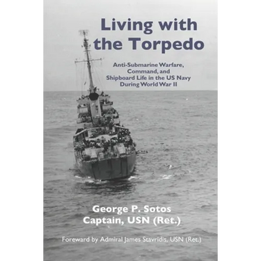 Living with the Torpedo: Anti-Submarine Warfare, Command, and Shipboard Life in the US Navy During World War II