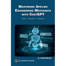 Mastering Applied Engineering Mechanics with ChatGPT: Statics, Dynamics, Vibrations