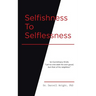 Selfishness To Selflessness