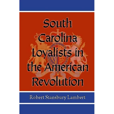 South Carolina Loyalists in the American Revolution
