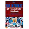 The Internet of Things (IoT) Handbook: Connecting the World Understand IoT applications, architecture, and implementation strategies
