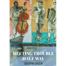 Meeting Trouble Half Way