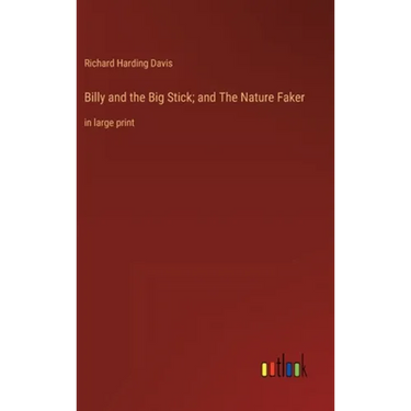 Billy and the Big Stick; and The Nature Faker: in large print
