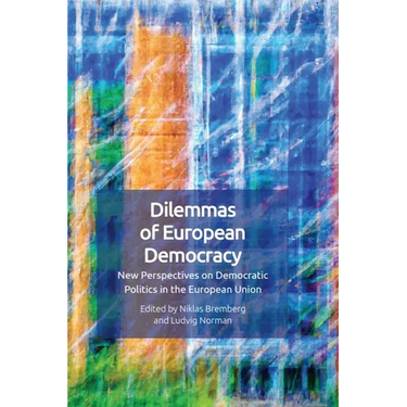 Dilemmas of European Democracy: New Perspectives on Democratic Politics in the European Union