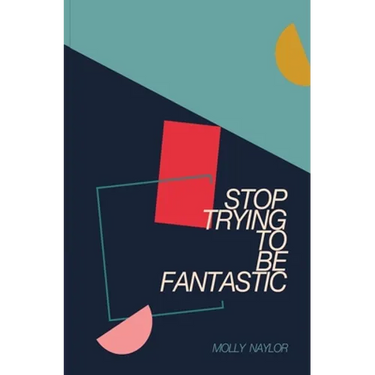 Stop Trying to be Fantastic